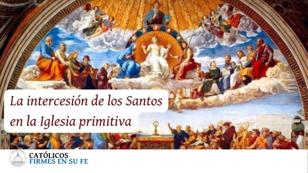 La Intercesión de los santos en la Iglesia Primitiva