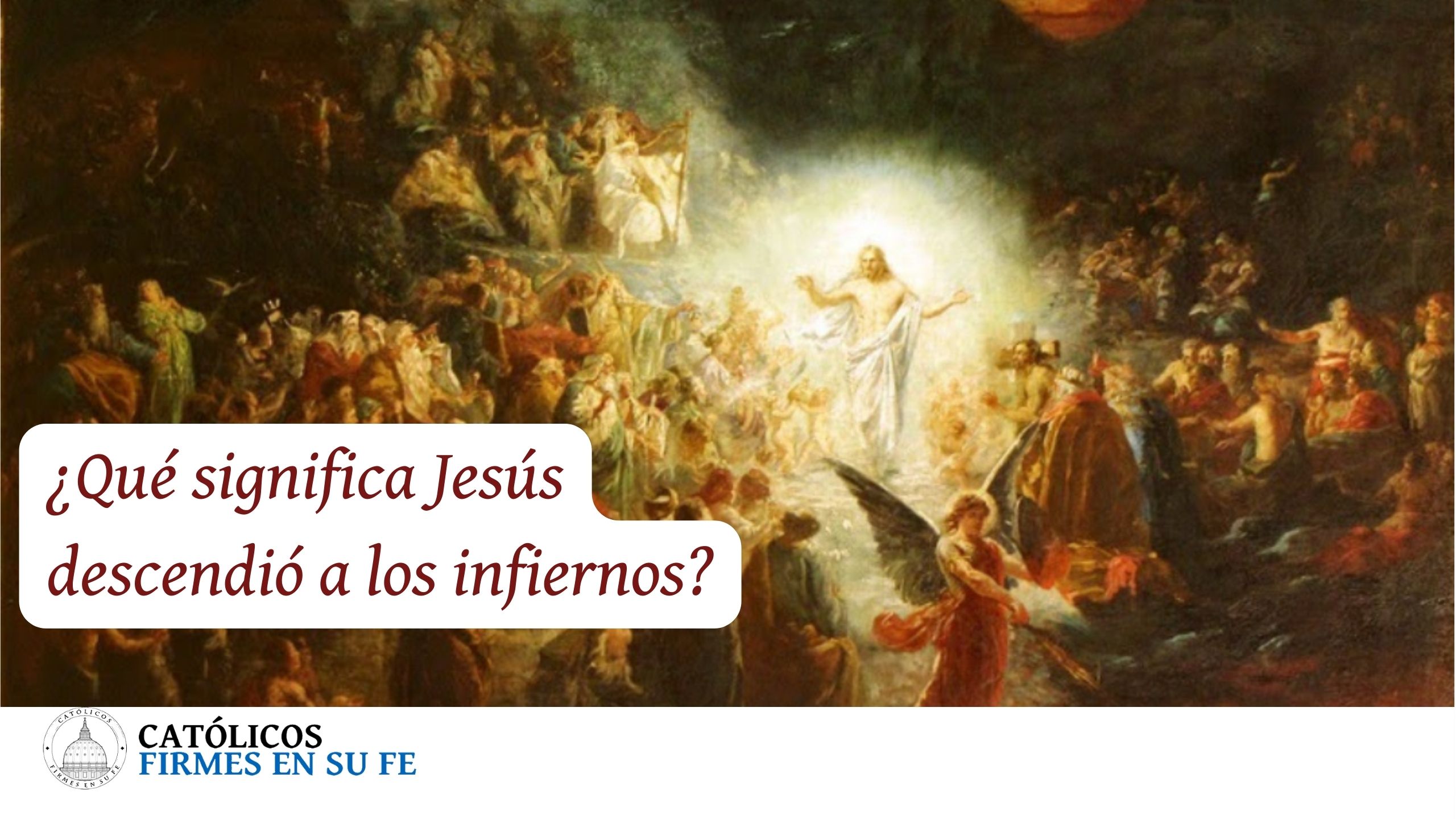 ¿Qué significa Jesús descendió a los infiernos? post thumbnail image