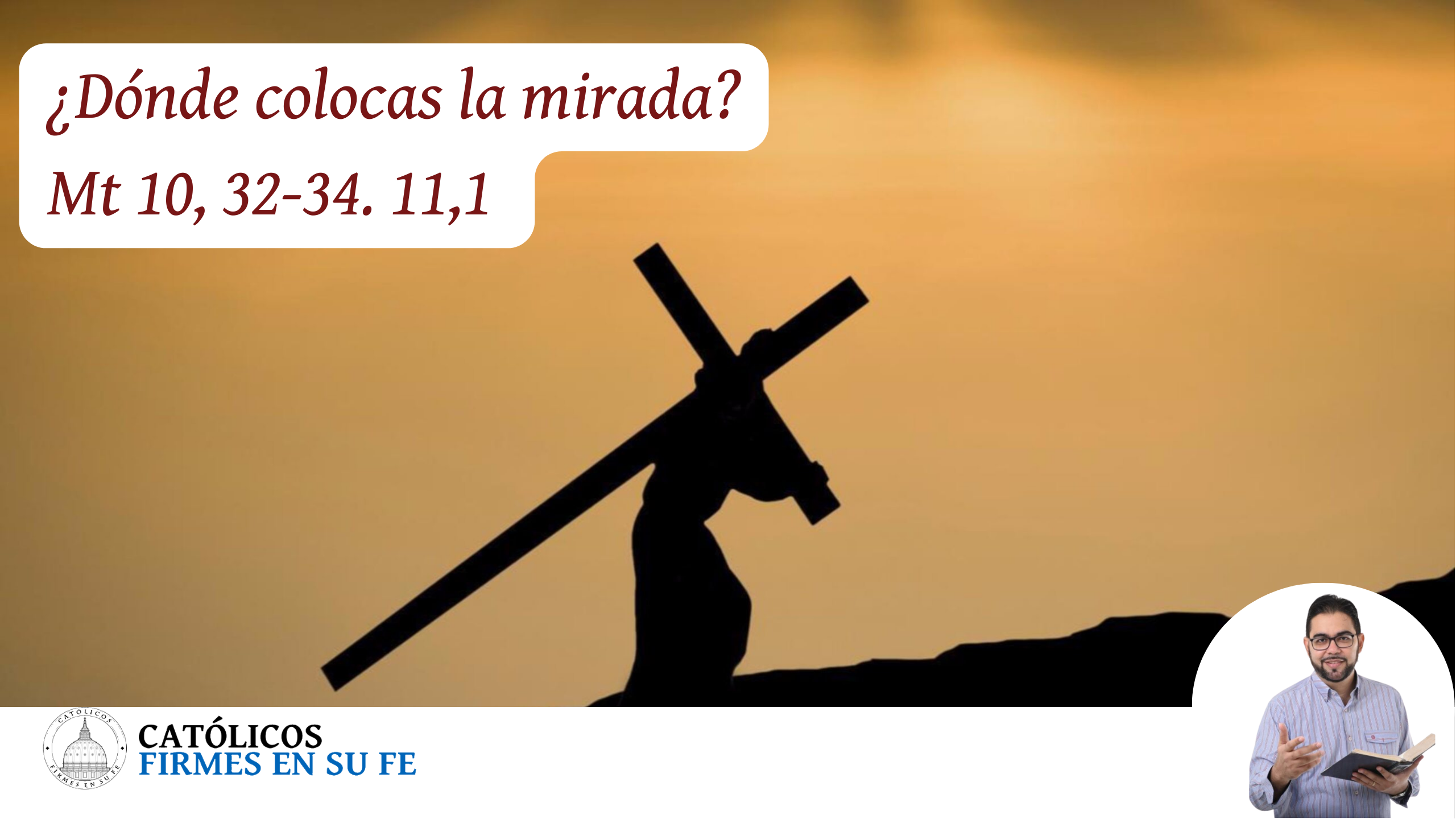 ¿Dónde pones la mirada? – Mt 10, 34-42. 11, 1 post thumbnail image